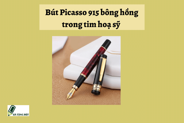 Bút Picasso 915 bông hồng trong tim hoạ sỹ